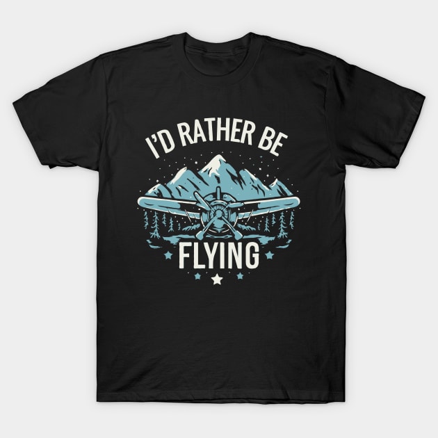 I'd Rather Be Flying. Aircraft T-Shirt by Chrislkf